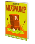 Mutants of Mugwump: Five Toxic Tales of Terror