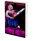 My Dildo is a Serial Killer by Simon McHardy and Sean Hawker