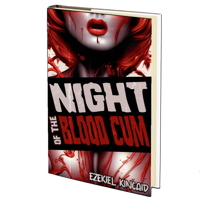 Night of the Blood Cum by Ezekiel Kincaid
