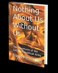 Nothing About Us Without Us: The Adventures Of The Cartoon Republican Army by David Perlmutter