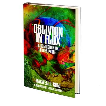 Oblivion in Flux by Maxwell I. Gold
