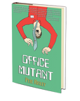Office Mutant by Pete Risley
