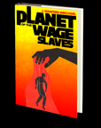 Planet of the Wage Slaves by J. Manfred Weichsel