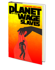Planet of the Wage Slaves by J. Manfred Weichsel