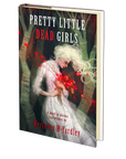 Pretty Little Dead Girls: A Novel of Murder and Whimsy by Mercedes M. Yardley