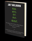 Read. Write. Edit. Play. Repeat. by Jay Wilburn