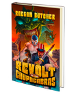 Revolt of the Chupacabras by Raegan Butcher