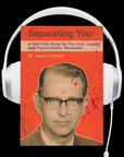 Separating You: A Self-Help Book for the Lost, Lonely, and Psychotically Obsessed Audiobook by John Shupeck, Jr.