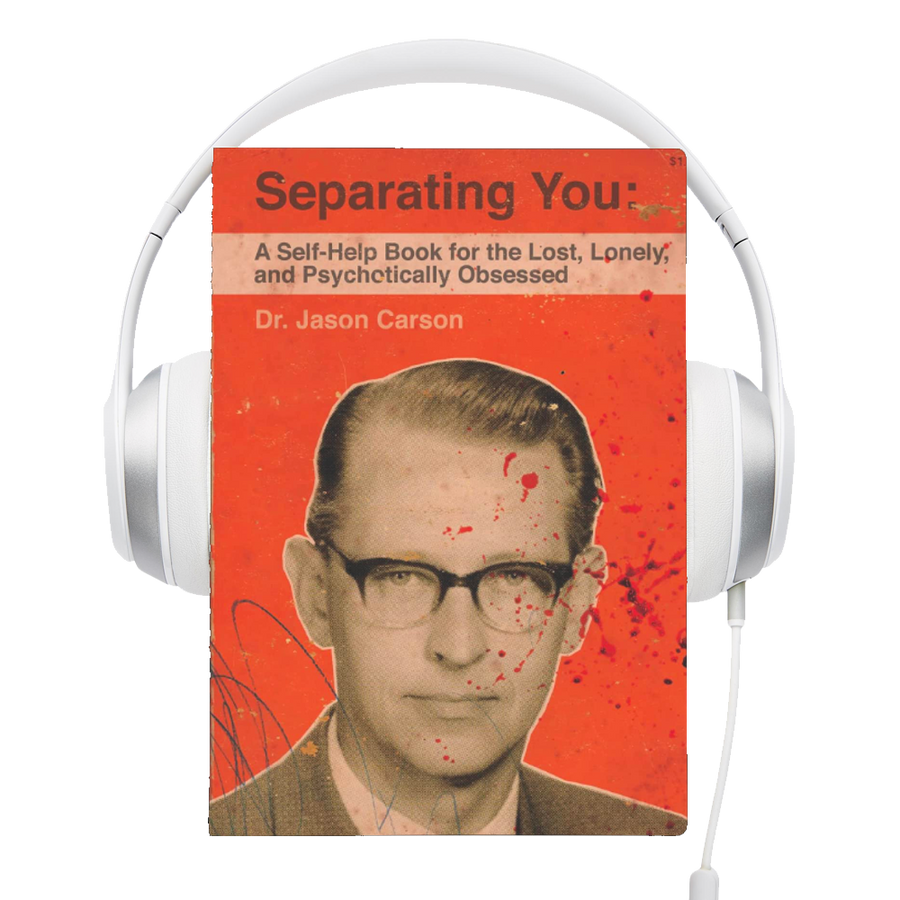 Separating You: A Self-Help Book for the Lost, Lonely, and Psychotically Obsessed Audiobook by John Shupeck, Jr.