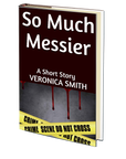 So Much Messier: A Short Story by Veronica Smith
