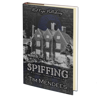 Spiffing: A Cosmic Horror Novella by Tim Mendees