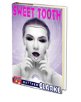 Sweet Tooth by Matthew A. Clarke