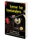 Terror for Teetotalers (A Collection of Creepy Cocktails) - Compiled by Kevin Bell & Rebecca Rowland