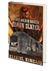 The Adventures of Johnny Walker Ranger Demon Slayer by Ezekiel Kincaid