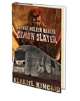 The Adventures of Johnny Walker Ranger Demon Slayer by Ezekiel Kincaid