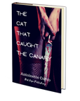 The Cat that Caught the Canary by Antoinette Corvo