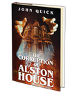 The Corruption of Alston House by John Quick