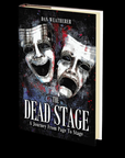 The Dead Stage: A Journey From Page to Stage by Dan Weatherer