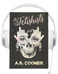 The Fetishists Audiobook by A.S. Coomer