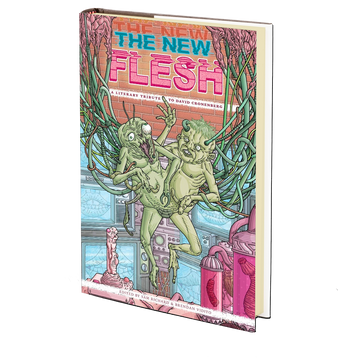 The New Flesh: A Literary Tribute To David Cronenberg