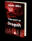 The Night of Dragoth by James Miles