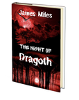 The Night of Dragoth by James Miles