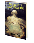 The Night's Last Cigarette by Todd Love