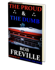 The Proud & the Dumb by Bob Freville