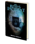 The Reyes Incident by Briana Morgan