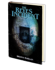 The Reyes Incident by Briana Morgan