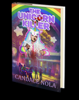 The Unicorn Killer by Candace Nola