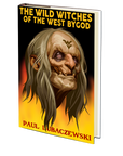 The Wild Witches of the West Bygod by Paul Lubaczewski