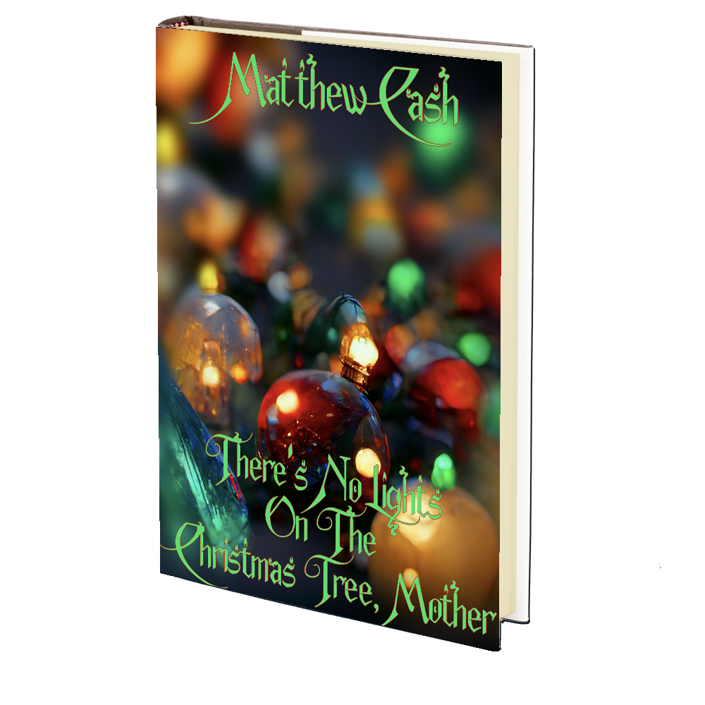 There's No Lights on the Christmas Tree, Mother by Matthew Cash Godless