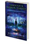 Through a Mirror, Darkly (Clifton Heights Book 3) by Kevin Lucia