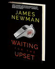 Waiting for the Upset by James Newman