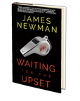 Waiting for the Upset by James Newman