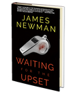 Waiting for the Upset by James Newman