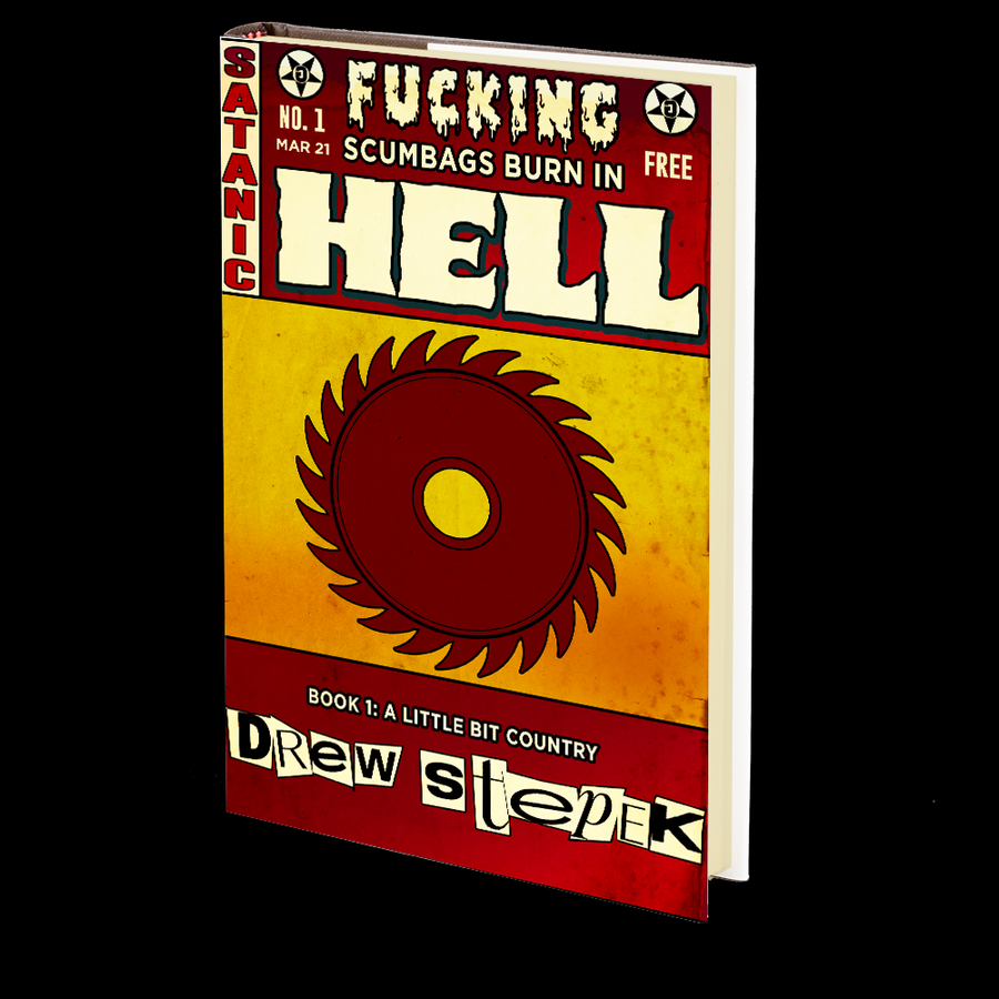 A Little Bit Country (Fucking Scumbags Burn in Hell: Book 1) by Drew Stepek