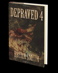 Depraved 4 by Bryan Smith