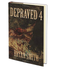 Depraved 4 by Bryan Smith