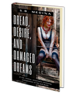 Dread, Desire, and Damaged Dream by S.B. Medina