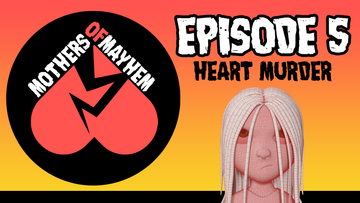 Mothers of Mayhem: An Extreme Horror Podcast - EPISODE 5: HEART MURDER