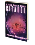 A Psalm Sung in Spores: Citadel by John Baltisberger