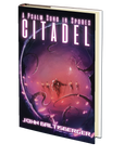 A Psalm Sung in Spores: Citadel by John Baltisberger