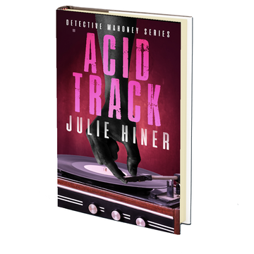Acid Track (Detective Mahoney Series Book 2) by Julie Hiner