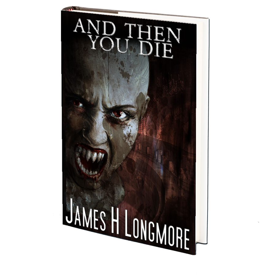And Then You Die by James H. Longmore