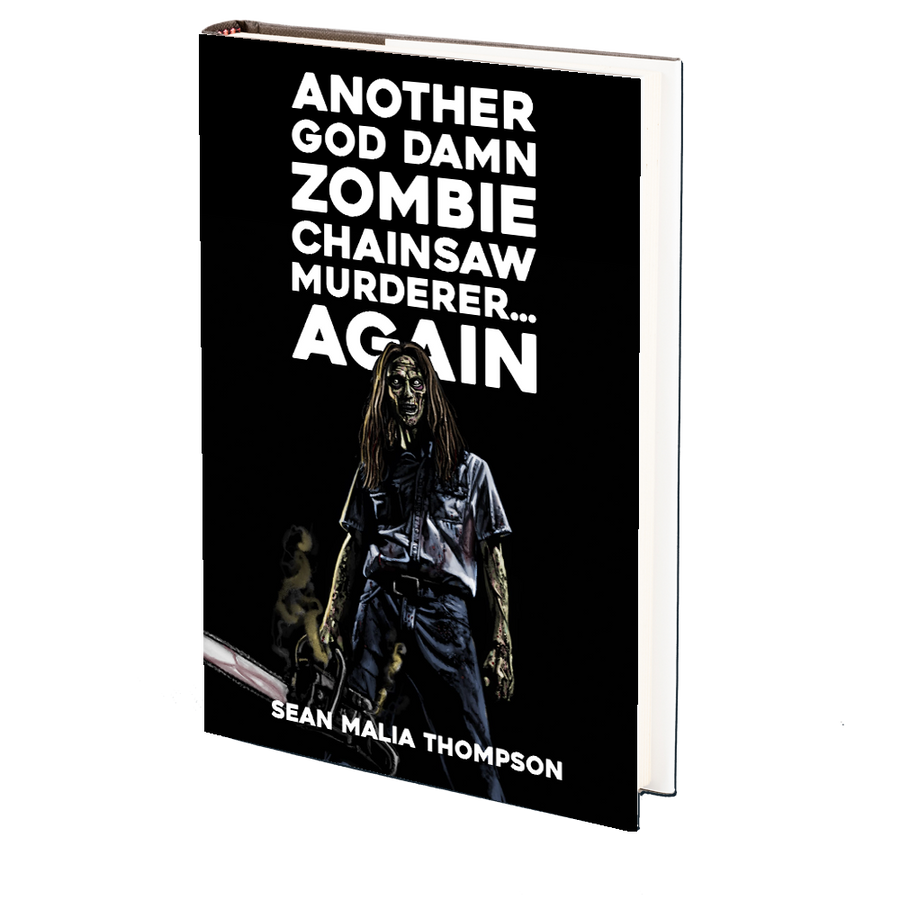 Another God Damn Zombie Chainsaw Murderer... Again by Sean Malia Thompson