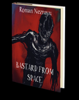 Bastard from Space by Roman Neznayu