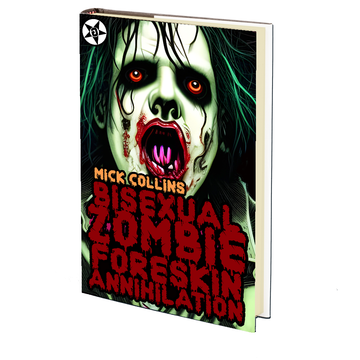 Bisexual Zombie Foreskin Annihilation (The Obscene Adventures of Bisexual Zombie #2) by Mick Collins