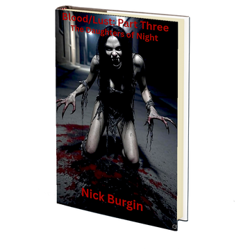 Blood/Lust - Part Three: The Daughters of Night by Nick Burgin - OCTOBER 14th